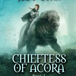 Chieftess of Acora: Bk 1 Tribes of Chalent