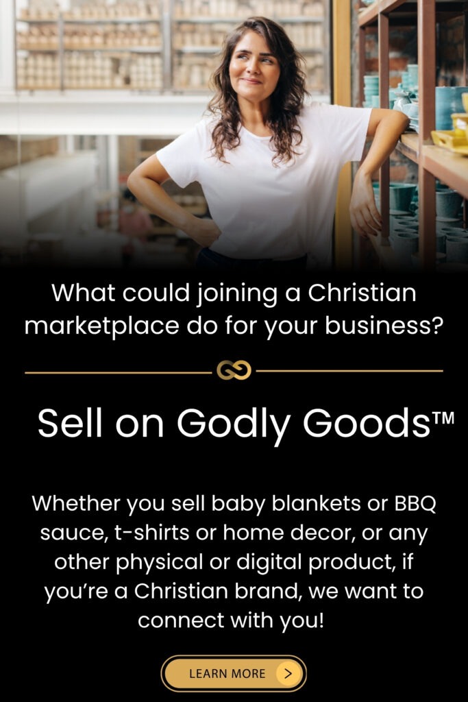 Flyer about Selling on Godly Goods: What could joining a Christian marketplace do for your brand? Whatever type of physical or digital product you sell, if you're a Christian brand, we want to connect with you! Learn more.