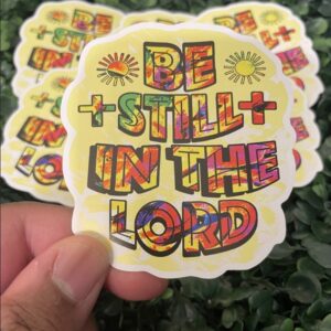 Be Still in the Lord Sticker, Christian Vinyl Decal, Waterproof Laptop Sticker