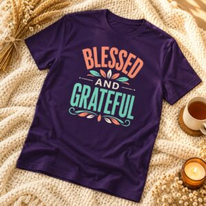 Blessed and Grateful Christian T-Shirt | 1 Thessalonians 5:18 Thankful Tee | Faith Shirt for Women & Men