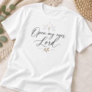 Open My Eyes, Lord Christian T-Shirt | Psalm 119:18 Prayer Tee | Bible Study Shirt for Women